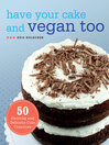 Cover image for Have Your Cake and Vegan Too